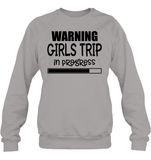 Warning Girls Trip In Progress Girls Trip Shirt Unisex Fleece Pullover Sweatshirt