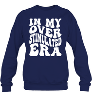In My Overstimulated Era Shirt Unisex Fleece Pullover Sweatshirt