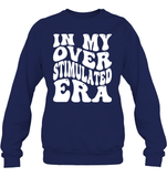 In My Overstimulated Era Shirt Unisex Fleece Pullover Sweatshirt