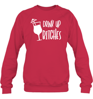 Drink Up Bitches Shirt Unisex Fleece Pullover Sweatshirt