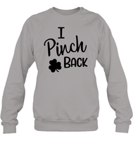 I Pinch Back St Patrick's Day Shirt Unisex Fleece Pullover Sweatshirt