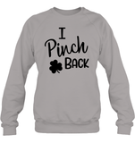 I Pinch Back St Patrick's Day Shirt Unisex Fleece Pullover Sweatshirt