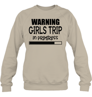 Warning Girls Trip In Progress Girls Trip Shirt Unisex Fleece Pullover Sweatshirt
