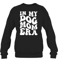 In My Dog Mom Era Pet Shirt Unisex Fleece Pullover Sweatshirt