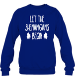 Let The Shenanigans Begin St Patrick's Day Shirt Unisex Fleece Pullover Sweatshirt