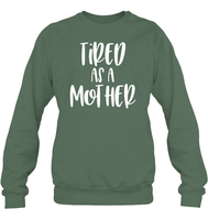 Tired As A Mother Family Shirt Unisex Fleece Pullover Sweatshirt