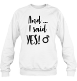 And I Said Yes Bachelorette Unisex Fleece Pullover Sweatshirt For Women