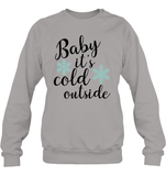 Baby it's cold out here - Christmas Shirt For Women