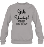 Girls Weekend Cheaper Than Therapy Girls Trip Shirt Unisex Fleece Pullover Sweatshirt