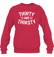 Thirty and Thirsty Unisex Fleece Pullover Sweatshirt