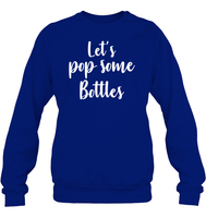 Let's Pop Some Bottles Bachelorette Shirt For Women Unisex Fleece Pullover Sweatshirt