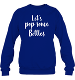 Let's Pop Some Bottles Bachelorette Shirt For Women Unisex Fleece Pullover Sweatshirt