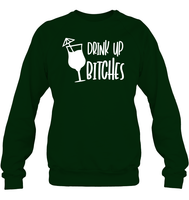 Drink Up Bitches Shirt Unisex Fleece Pullover Sweatshirt