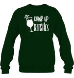 Drink Up Bitches Shirt Unisex Fleece Pullover Sweatshirt
