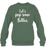 Let's Pop Some Bottles Bachelorette Shirt For Women Unisex Fleece Pullover Sweatshirt