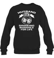 Husband And Wife Drinking Buddies For Life Shirt Unisex Fleece Pullover Sweatshirt