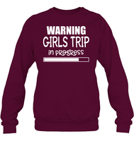 Warning Girls Trip In Progress Girls Trip Shirt Unisex Fleece Pullover Sweatshirt