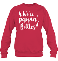 We're Poppin Bottles Bachelorette Shirt For Women Unisex Fleece Pullover Sweatshirt