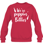 We're Poppin Bottles Bachelorette Shirt For Women Unisex Fleece Pullover Sweatshirt