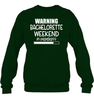 Warning Bachelorette Weekend In Progress Shirt For Women Unisex Fleece Pullover Sweatshirt