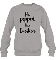 He Popped The Question Bachelorette Unisex Fleece Pullover Sweatshirt For Women