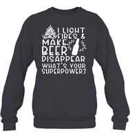 I Light Fires And Make Beer Disappear What's Your Superpower Shirt Unisex Fleece Pullover Sweatshirt