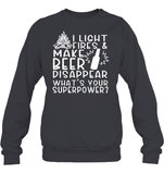 I Light Fires And Make Beer Disappear What's Your Superpower Shirt Unisex Fleece Pullover Sweatshirt