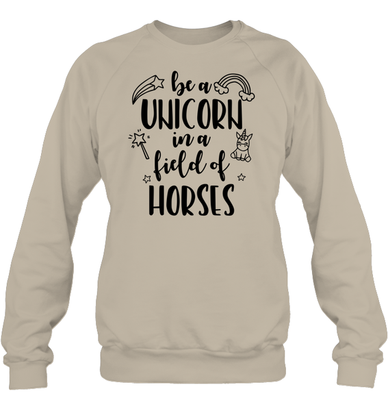 Be A Unicorn In A Field Of Horses Shirt Unisex Fleece Pullover Sweatshirt