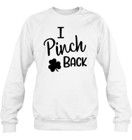 I Pinch Back St Patrick's Day Shirt Unisex Fleece Pullover Sweatshirt