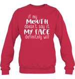 If My Mouth Doesn't Say It My Face Definitely Will Shirt Unisex Fleece Pullover Sweatshirt