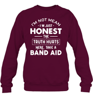 I'm Not Mean I'm Just Honest The Truth Hurts Here take A Band Aid Shirt Unisex Fleece Pullover Sweatshirt