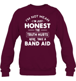 I'm Not Mean I'm Just Honest The Truth Hurts Here take A Band Aid Shirt Unisex Fleece Pullover Sweatshirt
