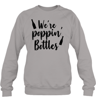 We're Poppin Bottles Bachelorette Shirt For Women Unisex Fleece Pullover Sweatshirt