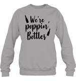 We're Poppin Bottles Bachelorette Shirt For Women Unisex Fleece Pullover Sweatshirt