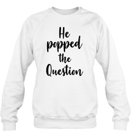 He Popped The Question Bachelorette Unisex Fleece Pullover Sweatshirt For Women