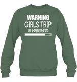 Warning Girls Trip In Progress Girls Trip Shirt Unisex Fleece Pullover Sweatshirt