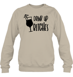 Drink Up Bitches Shirt Unisex Fleece Pullover Sweatshirt