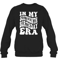 In My Sixteenth Birthday Era Birthday Shirt Unisex Fleece Pullover Sweatshirt