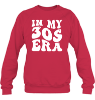 In My 30s Birthday Era Birthday Shirt Unisex Fleece Pullover Sweatshirt