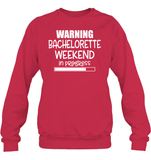 Warning Bachelorette Weekend In Progress Shirt For Women Unisex Fleece Pullover Sweatshirt