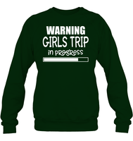 Warning Girls Trip In Progress Girls Trip Shirt Unisex Fleece Pullover Sweatshirt
