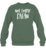 Not Today Satan Family Shirt Unisex Fleece Pullover Sweatshirt