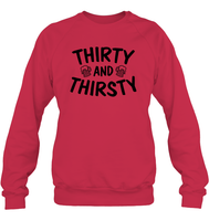 Thirty and Thirsty Unisex Fleece Pullover Sweatshirt