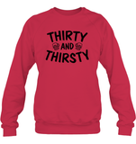 Thirty and Thirsty Unisex Fleece Pullover Sweatshirt
