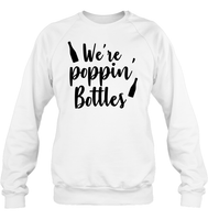We're Poppin Bottles Bachelorette Shirt For Women Unisex Fleece Pullover Sweatshirt