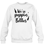 We're Poppin Bottles Bachelorette Shirt For Women Unisex Fleece Pullover Sweatshirt