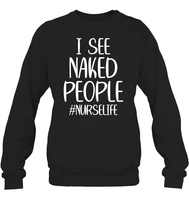 I See Naked People Nurse Shirt Unisex Fleece Pullover Sweatshirt