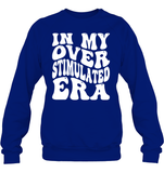 In My Overstimulated Era Shirt Unisex Fleece Pullover Sweatshirt