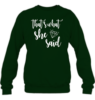 That's What She Said Bachelorette Shirt For Women Unisex Fleece Pullover Sweatshirt