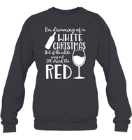 I'm Dreaming Of A White Christmas Shirt Unisex Fleece Pullover Sweatshirt